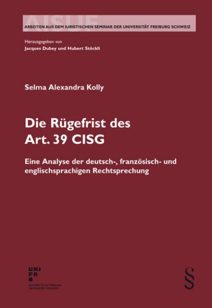 Bild von Die Rügefrist des Art. 39 CISG von Selma Alexandra Kolly