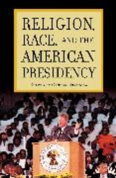 Bild zu Religion, Race, and the American Presidency von Espinosa Gaston (Hrsg.)