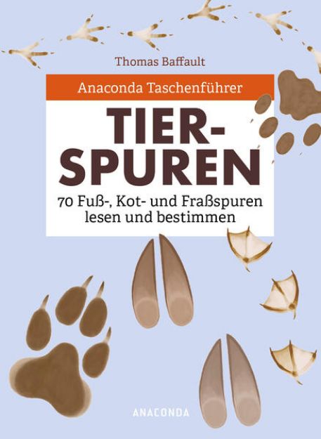 Bild von Anaconda Taschenführer Tierspuren. 70 Fuß-, Kot- und Fraßspuren lesen und bestimmen von Thomas Baffault