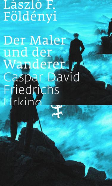 Bild zu Der Maler und der Wanderer von László F. Földényi