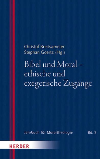 Bild von Bibel und Moral - ethische und exegetische Zugänge von Christof (Hrsg.) Breitsameter