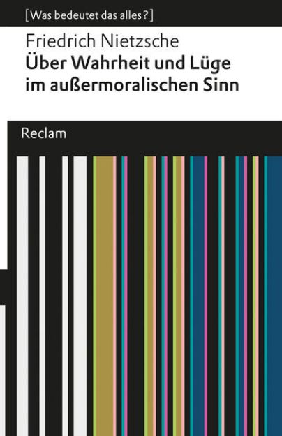 Bild von Über Wahrheit und Lüge im außermoralischen Sinne. [Was bedeutet das alles?] von Friedrich Nietzsche