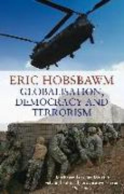 Bild von Globalisation, Democracy and Terrorism von Eric Hobsbawm