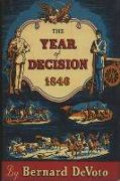 Bild von The Year of Decision, 1846 von Bernard Devoto