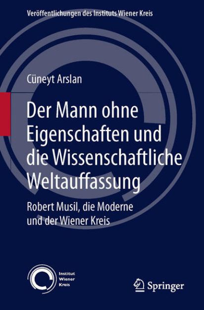 Bild von Der Mann ohne Eigenschaften und die Wissenschaftliche Weltauffassung von Cüneyt Arslan