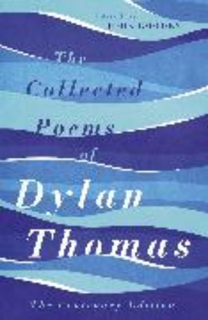 Bild zu The Collected Poems of Dylan Thomas von Dylan Thomas