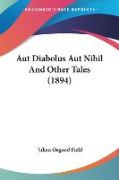 Bild von Aut Diabolus Aut Nihil And Other Tales (1894) von Julian Osgood Field