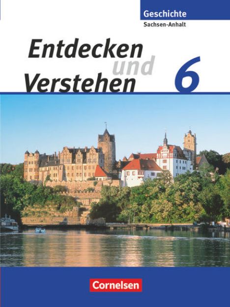 Bild von Entdecken und verstehen, Geschichtsbuch, Sachsen-Anhalt 2010, 6. Schuljahr, Vom Reich der Deutschen bis zum Ausgang des Mittelalters, Schulbuch von Thomas Berger-v. d. Heide