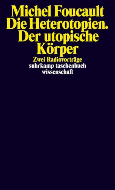 Bild von Die Heterotopien. Der utopische Körper von Michel Foucault