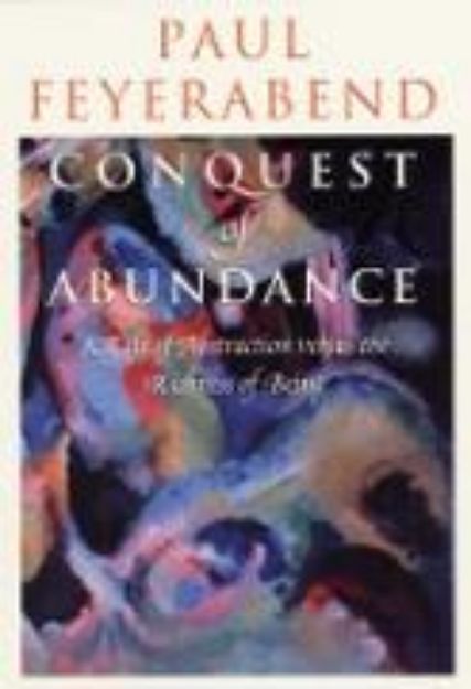 Bild von Conquest of Abundance - A Tale of Abstraction Versus the Richness of Richness von Paul Feyerabend