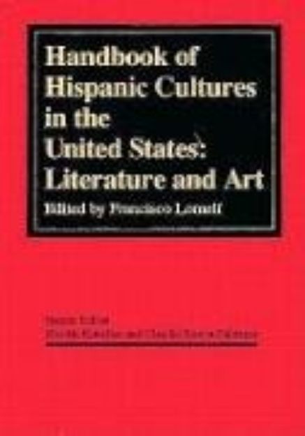 Bild von Handbook of Hispanic Cultures in the United States: Literature and Art von Francisco (Hrsg.) Lomeli