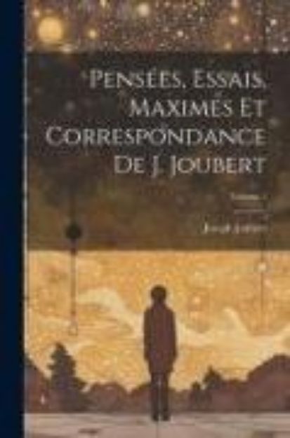 Bild von Pensées, essais, maximes et correspondance de J. Joubert; Volume 1 von Joseph Joubert