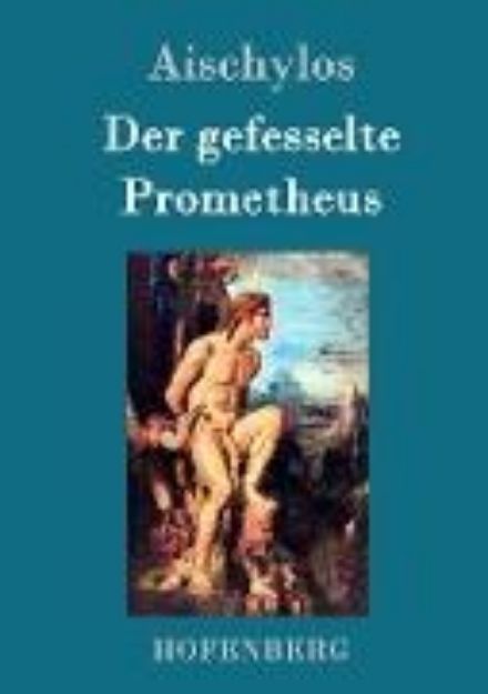 Bild von Der gefesselte Prometheus von Aischylos