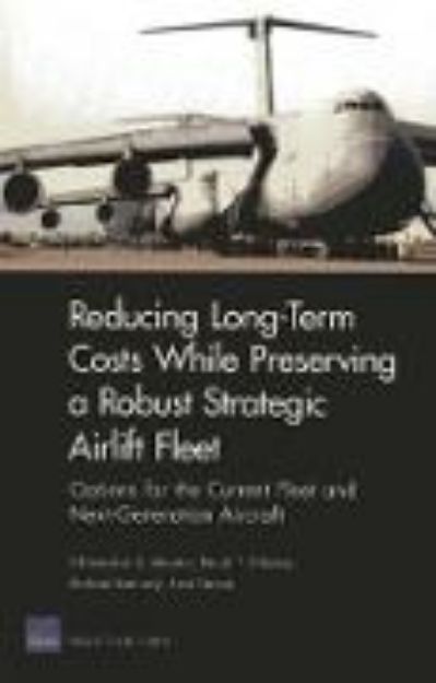 Bild von Long-Term Costs While Preserving a Robust Strategic Airlift Fleet von Christopher A. Mouton