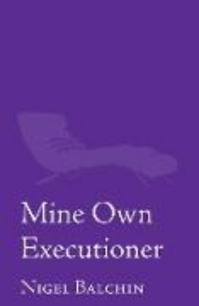 Bild von Mine Own Executioner von Nigel Marlin Balchin