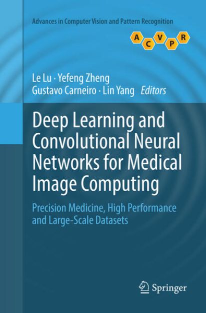 Bild von Deep Learning and Convolutional Neural Networks for Medical Image Computing von Le (Hrsg.) Lu