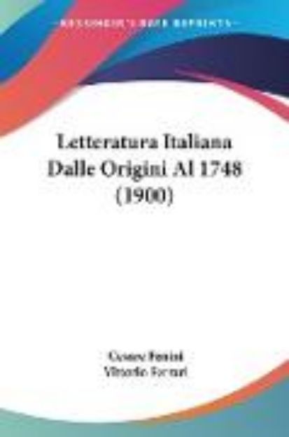 Bild von Letteratura Italiana Dalle Origini Al 1748 (1900) von Cesare Fenini