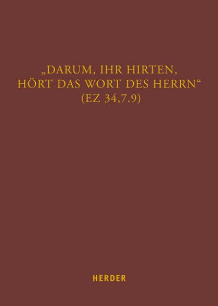 Bild von "Darum, ihr Hirten, hört das Wort des Herrn" (Ez 34,7.9) von Matthias (Hrsg.) Helmer