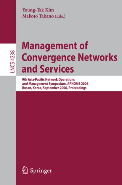 Bild von Management of Convergence Networks and Services von Young-Tak (Hrsg.) Kim