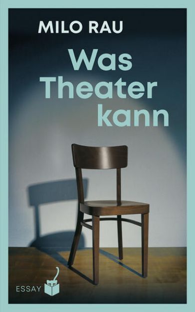 Bild von Was Theater kann von Milo Rau