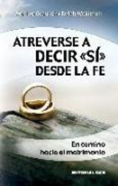 Bild von Atreverse a decir "sí" desde la fe : el camino hacia el matrimonio von Markus Graulich