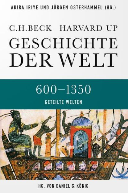 Bild von Geschichte der Welt 600-1350 Geteilte Welten von Akira (Hrsg.) Iriye