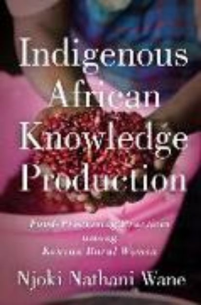 Bild von Indigenous African Knowledge Production von Njoki Nathani-Wane