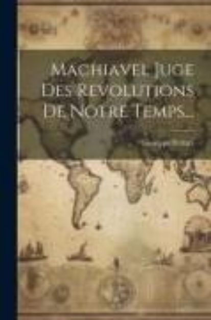 Bild von Machiavel Juge Des Revolutions De Notre Temps von Giuseppe Ferrari