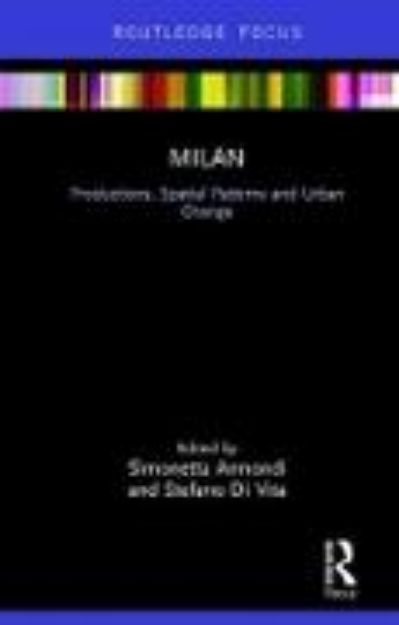 Bild von Milan: Productions, Spatial Patterns and Urban Change von Simonetta (Hrsg.) Armondi