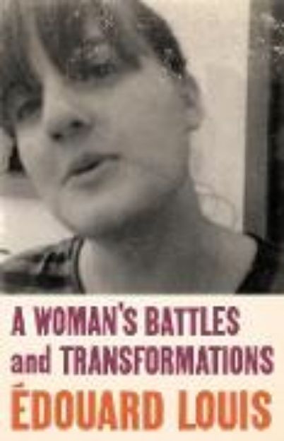 Bild von A Woman's Battles and Transformations von Edouard Louis