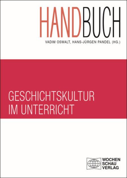 Bild von Handbuch Geschichtskultur im Unterricht von Vadim (Hrsg.) Oswalt