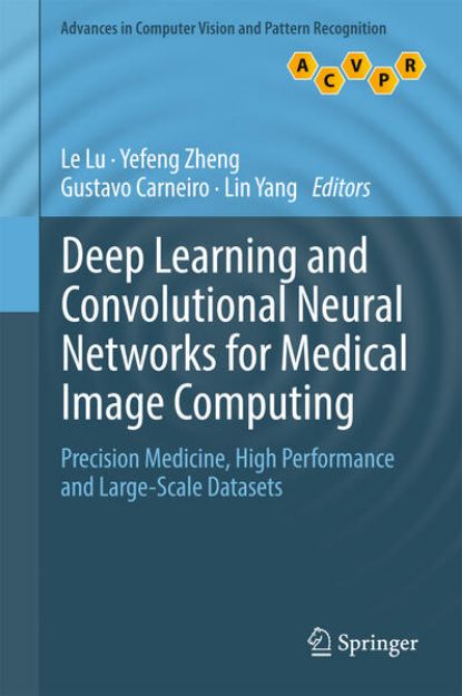 Bild von Deep Learning and Convolutional Neural Networks for Medical Image Computing von Le (Hrsg.) Lu