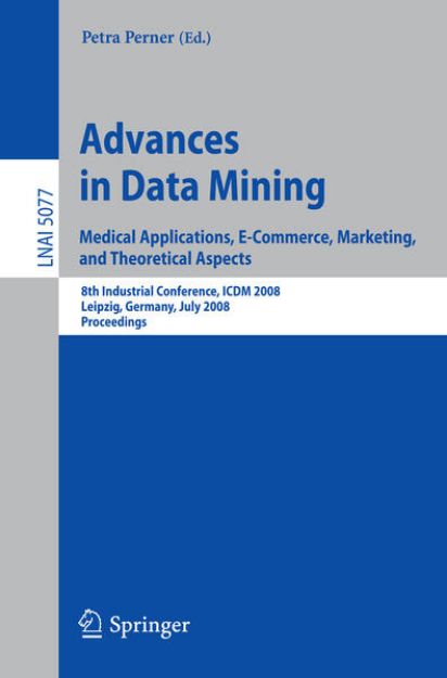 Bild von Advances in Data Mining. Medical Applications, E-Commerce, Marketing, and Theoretical Aspects von Petra (Hrsg.) Perner