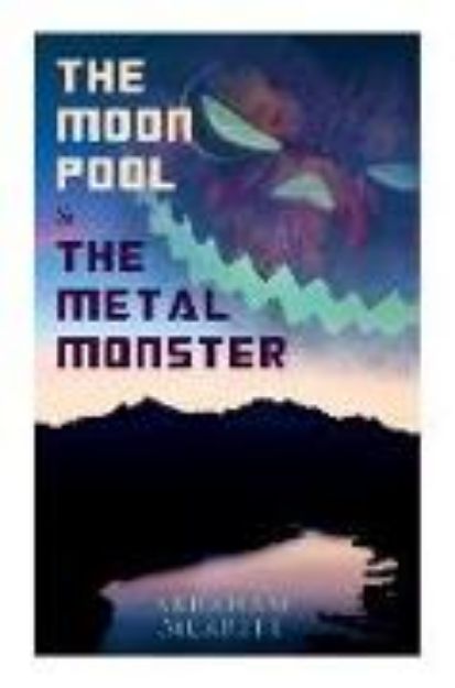 Bild von The Moon Pool & the Metal Monster von Abraham Merritt