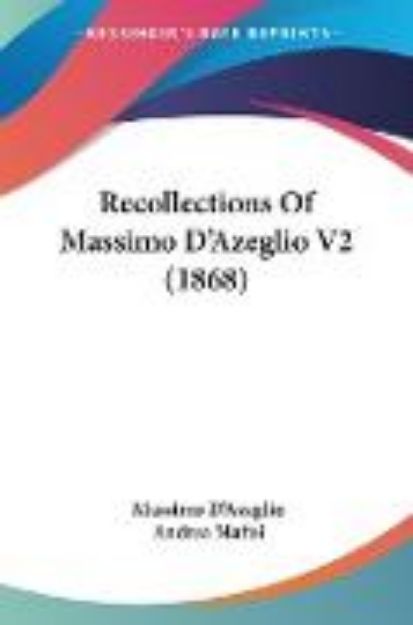 Bild von Recollections Of Massimo D'Azeglio V2 (1868) von Massimo D'Azeglio