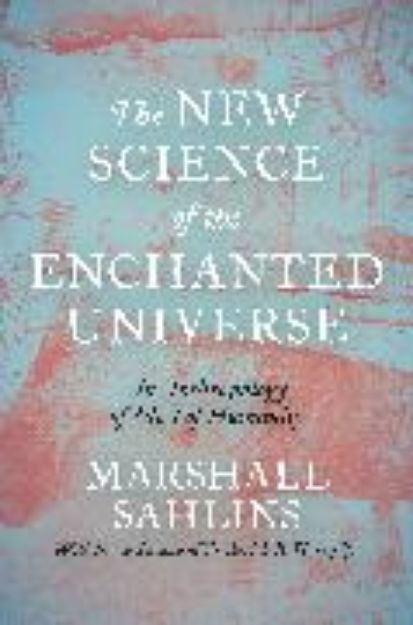 Bild von The New Science of the Enchanted Universe von Marshall Sahlins