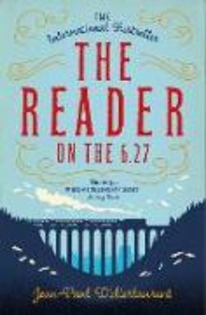 Bild von The Reader on the 6.27 von Jean-Paul Didierlaurent