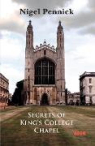 Bild von Secrets of King's College Chapel von Nigel Pennick