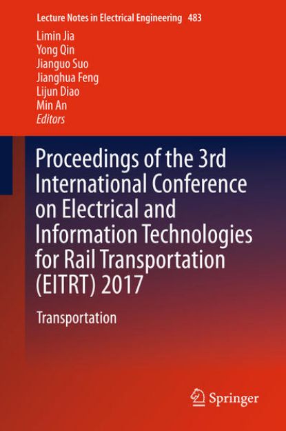 Bild von Proceedings of the 3rd International Conference on Electrical and Information Technologies for Rail Transportation (EITRT) 2017 von Limin (Hrsg.) Jia