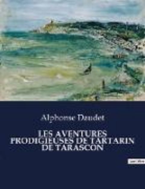 Bild von LES AVENTURES PRODIGIEUSES DE TARTARIN DE TARASCON von Alphonse Daudet