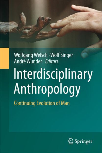 Bild von Interdisciplinary Anthropology von Wolfgang (Hrsg.) Welsch