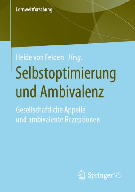 Bild von Selbstoptimierung und Ambivalenz von Heide von (Hrsg.) Felden