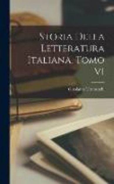 Bild von Storia della Letteratura Italiana, Tomo VI von Girolamo Tiraboschi