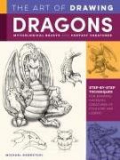 Bild von The Art of Drawing Dragons, Mythological Beasts, and Fantasy Creatures von Michael Dobrzycki