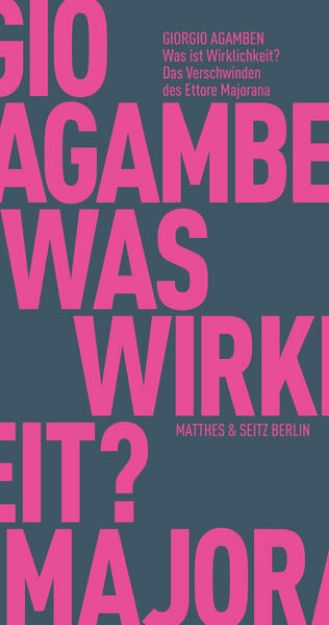 Bild von Was ist Wirklichkeit? Das Verschwinden des Ettore Majorana von Giorgio Agamben