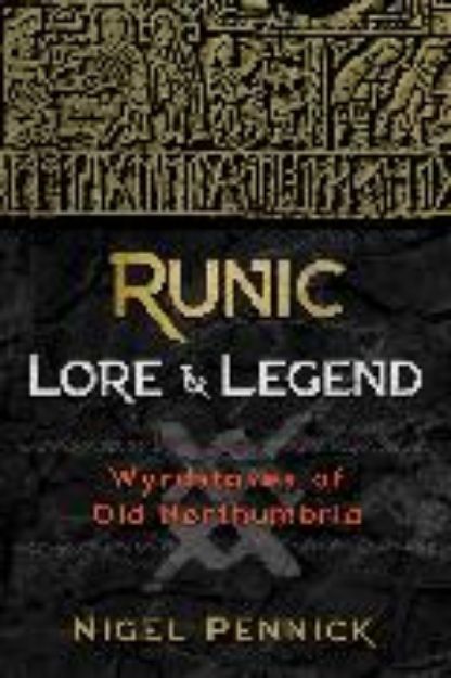 Bild von Runic Lore and Legend von Nigel Pennick