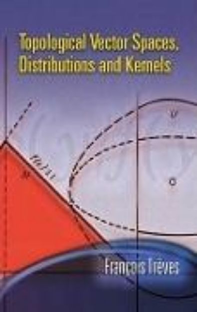 Bild von Topological Vector Spaces, Distributions and Kernels von Francois Treves