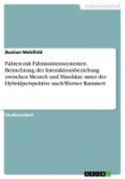 Bild von Fahren mit Fahrassistenssystemen. Betrachtung der Interaktionsbeziehung zwischen Mensch und Maschine unter der Hybridperspektive nach Werner Rammert von Bastian Mehlfeld