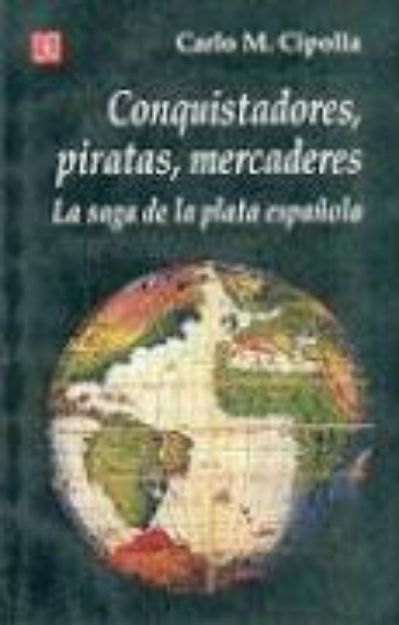 Bild von Conquistadores, Piratas, Mercaderes: La Saga de la Plata Espanola von Carlo M. Cipolla