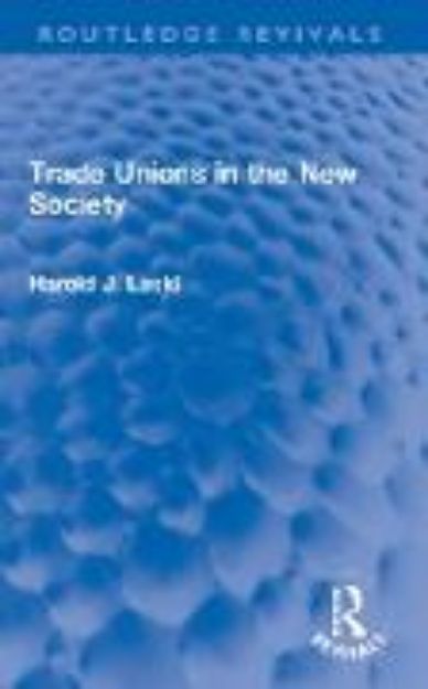 Bild von Trade Unions in the New Society von Harold J. Laski